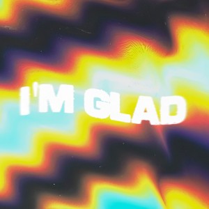 I'm Glad