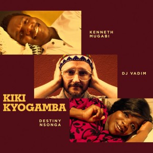 Kiki Kyogamba (What You Saying Mix)
