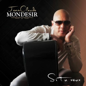 SI TU VEUX by Jean Claude MONDESIR