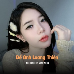 Để Anh Lương Thiện - Huy PT Remix