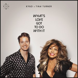 What's Love Got to Do with It by Tina Turner & Kygo