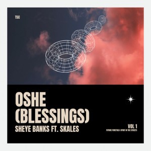 Oshe (Blessings) by Sheye Banks & Skales