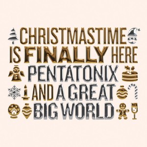 Christmastime Is Finally Here by Pentatonix & A Great Big World