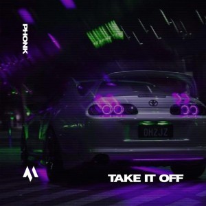 TAKE IT OFF - PHONK