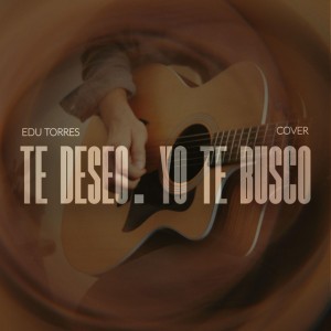 Te deseo / Yo te busco