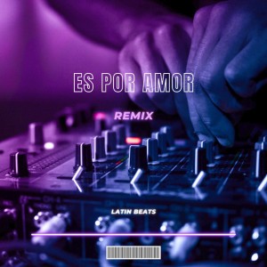Es por Amor (Remix) by Latin Beats