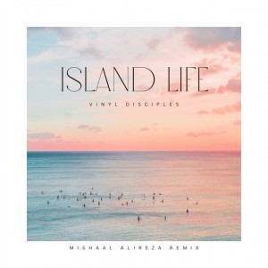 Island Life - Mishaal Alireza Remix