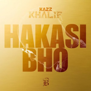 HAKASI BHO by Kazz Khalif