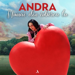 Numai din iubirea ta by Andra