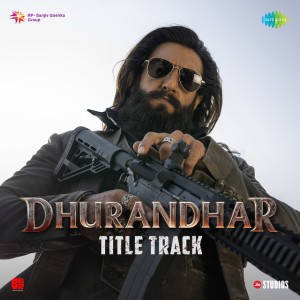 Dhurandhar - Title Track (From "Dhurandhar") by Jasmine Sandlas & Charanjit Ahuja & Ranjit Kaur & Muhammad Sadiq & Shashwat Sachdev & HanuMankind & Babu Singh Maan & Sudhir Yaduvanshi