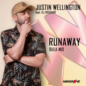 Runaway - Bula Remix by Justin Wellington & DJ Drishant