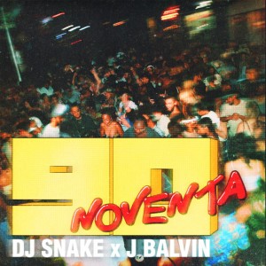 Noventa (with J Balvin) by DJ Snake & J Balvin
