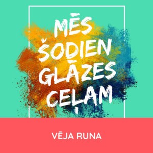 Mēs šodien glāzes ceļam