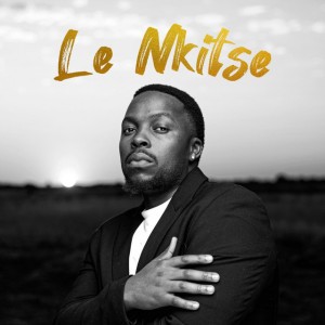 Le Nkitse by Syke khoisan & Lowkie