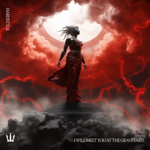 I WILL MEET YOU AT THE GRAVEYARD - HARDSTYLE