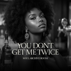 You Don't Get Me Twice
