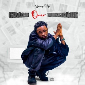 Young Pop - Grace Over Disgrace(G.O.D)