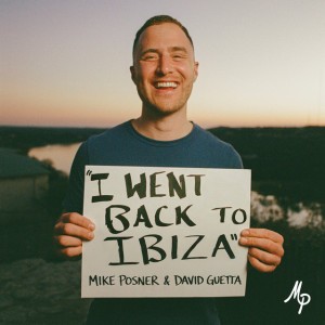 I Went Back To Ibiza by Mike Posner & David Guetta