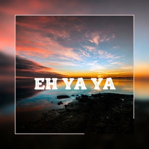 EH YA YA