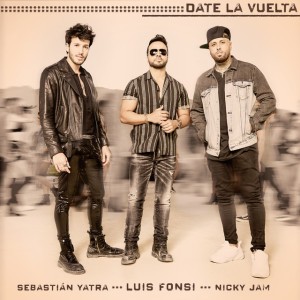 Date La Vuelta by Luis Fonsi & Sebastian Yatra & Nicky Jam