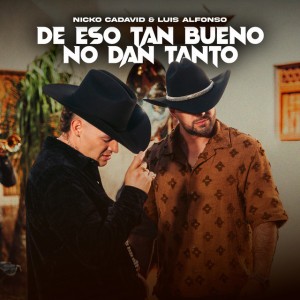 DE ESO TAN BUENO NO DAN TANTO by Nicko Cadavid & Luis Alfonso