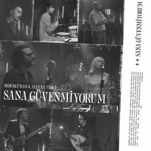 Sana Güvenmiyorum - Dedub Sessions by Dedublüman & Aleyna Tilki