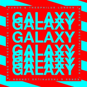 Galaxy by Kungs & Theophilus London