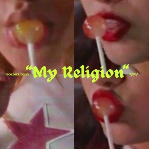 My Religion by Goldielocks & TEYA