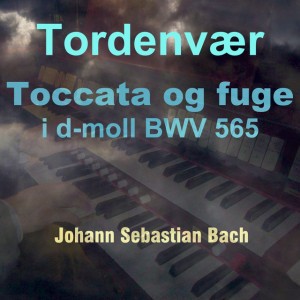 Toccata og Fuge in D Minor, BWV 565 - Tordenvær Version