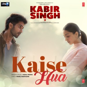 Kaise Hua (From "Kabir Singh") by Vishal Mishra & Manoj Muntashir