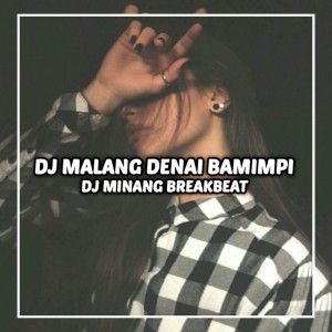 DJ MALANG BANA DENAI BAMIMPI BREAKBEAT