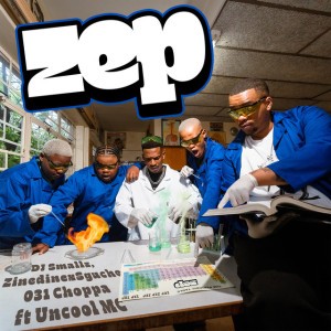 ZEP (feat. Uncool MC) by Dj Smallz & ZinedinexSguche & 031CHOPPA & Uncool MC