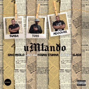 uMlando feat. Sir Trill,Sino Msolo,Lady Du,Young Stunna,Slade