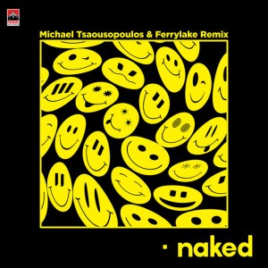 Naked - Michael Tsaousopoulos & Ferrylake Remix