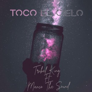 Toco el Cielo (feat. Manco the Sound)