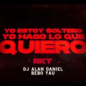 YO ESTOY SOLTERO YO HAGO LO QUE QUIERO RKT
