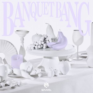 BANQUET BANG by MAZZEL