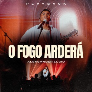 O Fogo Arderá - Playback