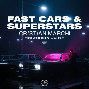 Fast Cars & Superstars by Cristian Marchi & Reverend Haus