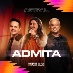 Admita - Ao Vivo by Matheus & Kauan & Lauana Prado
