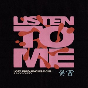 Listen To Me by Lost Frequencies & Radio Cargo & CIEL.