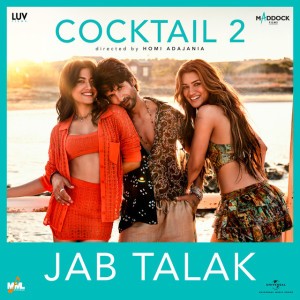 Jab Talak - From “Cocktail 2”