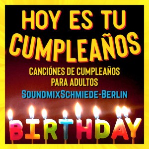 Hoy es tu cumpleaños - Nueva canción de cumpleaños en español para adultos