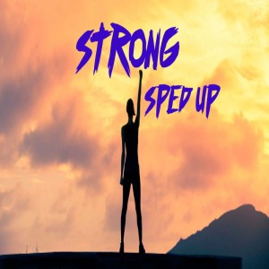 Strong (Sped Up) - Remix