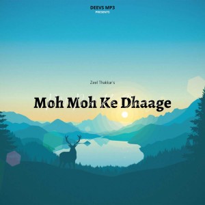 Moh Moh Ke Dhaage by Zeel Thakkar