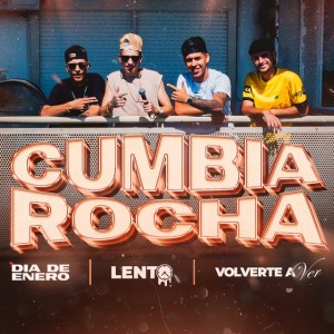 Cumbia Rocha - Dia de Enero / Lento / Volverte a Ver