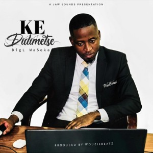 Ke Didimetse by BigL Wasekai