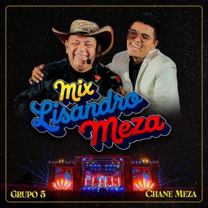 Mix Lisandro Meza by Grupo 5 & Chane Meza