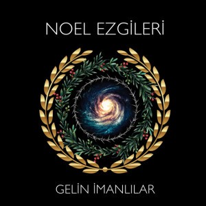 Noel Ezgileri - Gelin İmanlılar