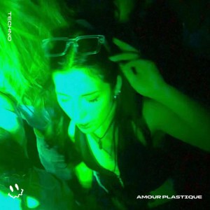 AMOUR PLASTIQUE - TECHNO